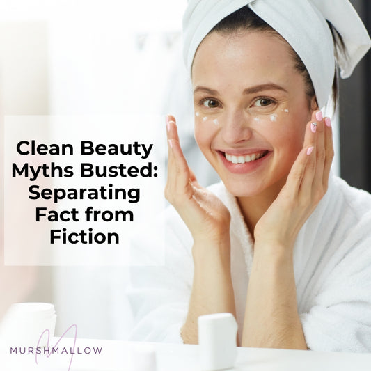 Clean Beauty Myths Busted: Separating Fact from Fiction